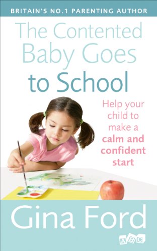 Stock image for The Contented Baby Goes to School: Help your child to make a calm and confident start for sale by WorldofBooks