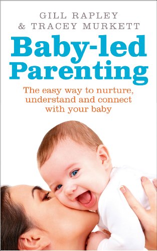 Imagen de archivo de Baby-led Parenting: The easy way to nurture, understand and connect with your baby a la venta por Goldstone Books