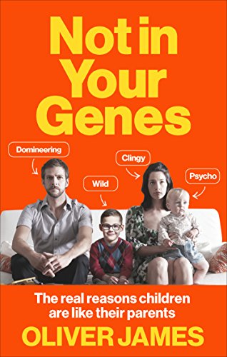 9780091947682: Not In Your Genes: The real reasons children are like their parents
