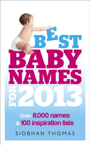 Imagen de archivo de Best Baby Names for 2013 a la venta por HPB Inc.