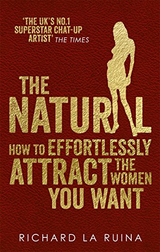 9780091948139: The Natural: How to effortlessly attract the women you want