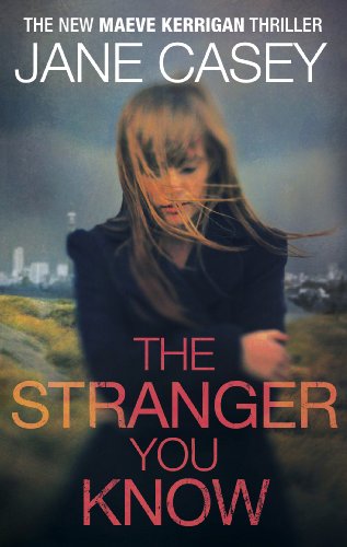 9780091948368: The Stranger You Know: The gripping detective crime thriller from the bestselling author (Maeve Kerrigan, 4)