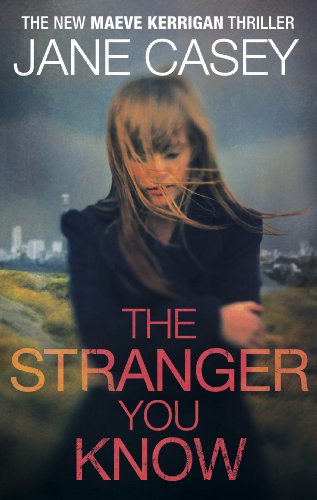 Imagen de archivo de The Stranger You Know: The gripping detective crime thriller from the Top 10 Sunday Times bestselling author (Maeve Kerrigan, Book 4) a la venta por WorldofBooks
