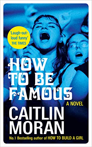 9780091948986: How to be Famous: Caitlin Moran
