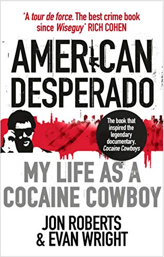 Stock image for American Desperado: My life as a Cocaine Cowboy for sale by AwesomeBooks
