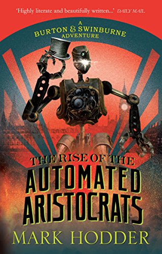 Stock image for The Rise of the Automated Aristocrats: The Burton & Swinburne Adventures for sale by WorldofBooks
