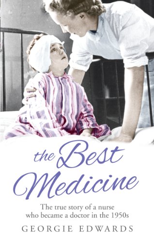 

The Best Medicine: The True Story of a Nurse who became a Doctor in the 1950s Paperback