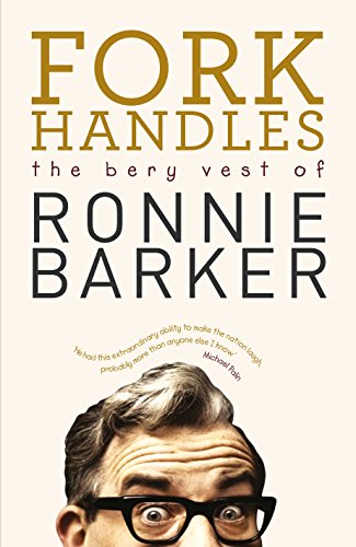 Stock image for Fork Handles: The Bery Vest of Ronnie Barker for sale by ThriftBooks-Atlanta