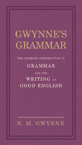 Stock image for Gwynne's Grammar: The Ultimate Introduction to Grammar and the Writing of Good English. Incorporating also Strunk's Guide to Style. for sale by SecondSale