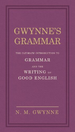 9780091951450: Gwynne's Grammar: The Ultimate Introduction to Grammar and the Writing of Good English. Incorporating also Strunk’s Guide to Style.