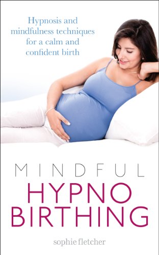 Beispielbild fr Mindful Hypnobirthing: Hypnosis and Mindfulness Techniques for a Calm and Confident Birth zum Verkauf von ZBK Books