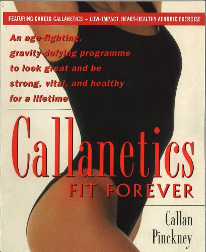 Beispielbild fr Callanetics Fit Forever: An Age-fighting, Gravity-Defying Programme to Look Great and be Strong, Vital, and Healthy for a Lifetime zum Verkauf von AwesomeBooks