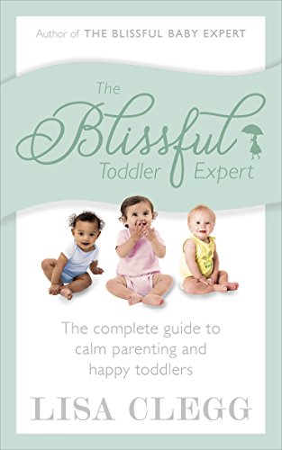 Stock image for The Blissful Toddler Expert: The complete guide to calm parenting and happy toddlers for sale by WorldofBooks