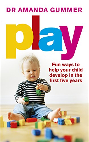 Stock image for Play: Fun ways to help your child develop in the first five years for sale by WorldofBooks