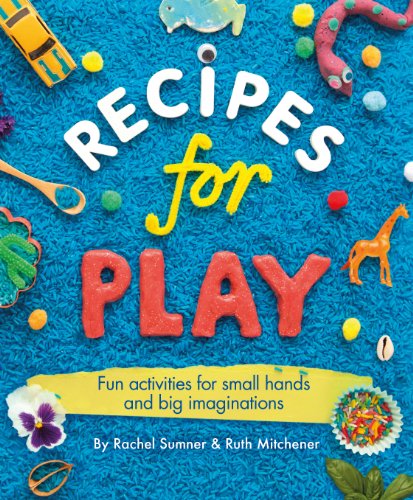 9780091955151: Recipes for Play: Fun Activities for Small Hands and Big Imaginations