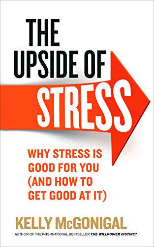 Stock image for The Upside of Stress: Why stress is good for you (and how to get good at it) for sale by WorldofBooks