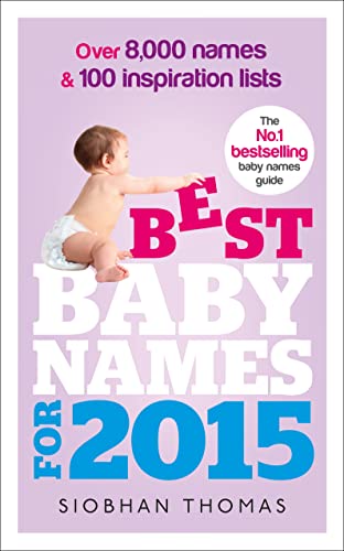 Imagen de archivo de Best Baby Names for 2015: Over 8,000 names and 100 inspiration lists a la venta por WorldofBooks