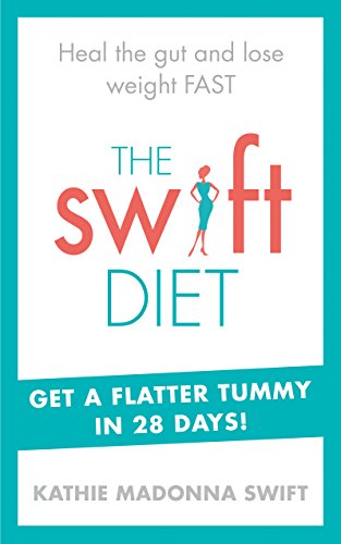 9780091955366: The Swift Diet: Heal the gut and lose weight fast – get a flat tummy in 28 days!