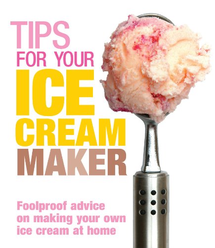 9780091955724: Tips for Your Ice Cream Maker