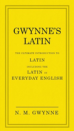 9780091957438: Gwynne's Latin: The Ultimate Introduction to Latin Including the Latin in Everyday English