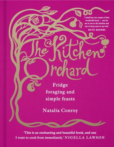 The Kitchen Orchard: Fridge Foraging and Simple Feasts