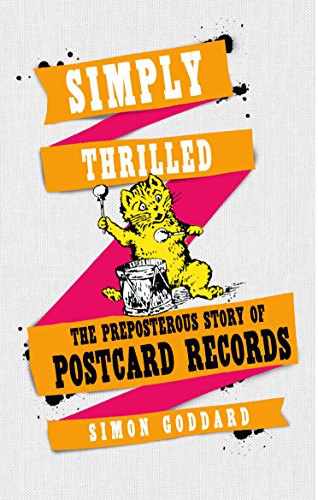 Beispielbild fr Simply Thrilled: The Preposterous Story of Postcard Records zum Verkauf von WorldofBooks