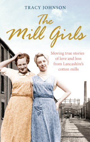 9780091958282: The Mill Girls: Moving true stories of love and loss from inside Lancashire's cotton mills