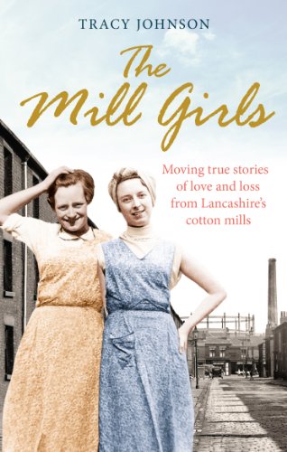 Stock image for The Mill Girls: Moving true stories of love and loss from inside Lancashire's cotton mills for sale by WorldofBooks