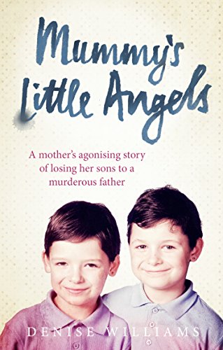 Imagen de archivo de Mummy  s Little Angels: A mother  s agonising story of losing her sons to a murderous father a la venta por WorldofBooks