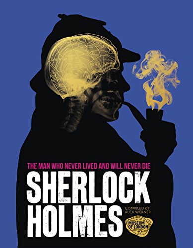 Beispielbild fr Sherlock Holmes: The Man Who Never Lived And Will Never Die zum Verkauf von WorldofBooks