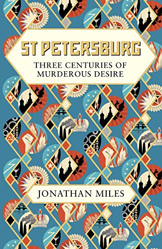 Stock image for St Petersburg: Three Centuries of Murderous Desire for sale by WorldofBooks