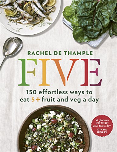 Imagen de archivo de Five: 150 Effortless Ways to Eat 5+ Fruit and Veg a Day a la venta por HPB Inc.