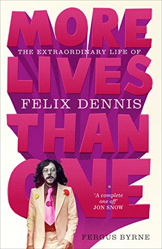 Beispielbild fr More Lives Than One: The Extraordinary Life of Felix Dennis zum Verkauf von AwesomeBooks