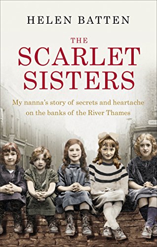 9780091959692: The Scarlet Sisters: My Nanna's Story of Secrets and Heartache on the Banks of the River Thames