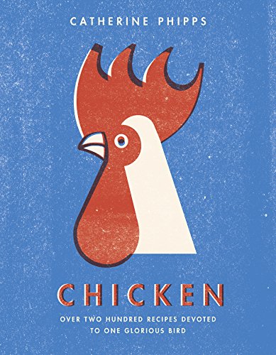 Beispielbild fr Chicken: Over two hundred recipes devoted to one glorious bird zum Verkauf von WorldofBooks