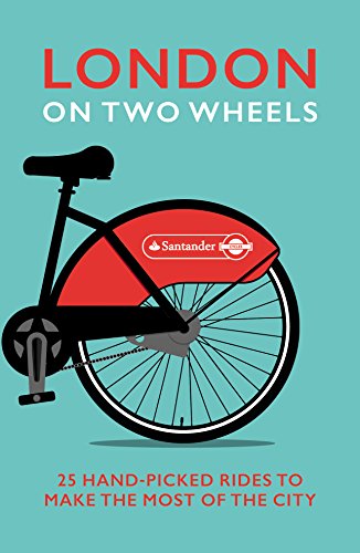 Stock image for London on Two Wheels : 25 Handpicked Rides to Make the Most Out of the City for sale by Better World Books Ltd