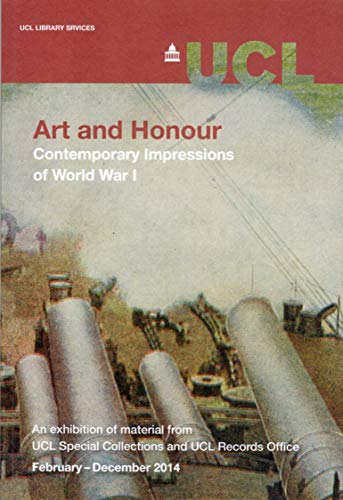 Beispielbild fr Art and Honour: Contemporary Impressions of World War I. An exhibition of material from UCL Special Collections zum Verkauf von AwesomeBooks
