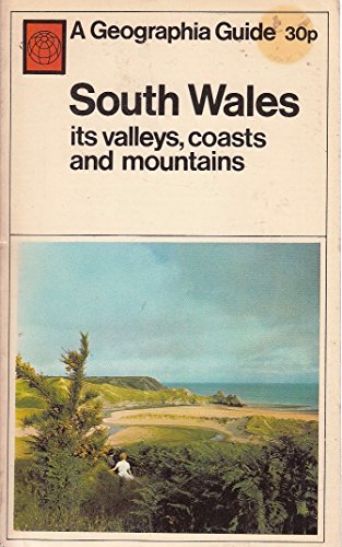 Beispielbild fr South Wales: Its Valleys, Coasts and Mountains (A Geographia guide) zum Verkauf von Goldstone Rare Books