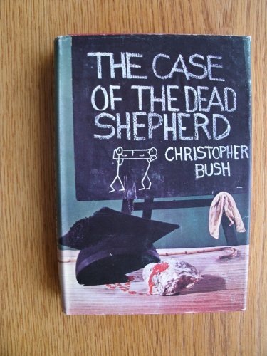 The Case of the Dead Shepherd (9780093022301) by Christopher Bush