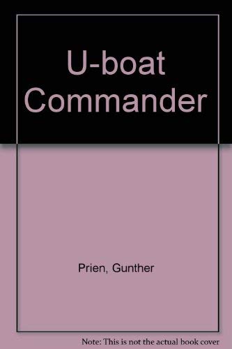 9780093050601: U-boat Commander by Prien, Gunther; Vatine, G.