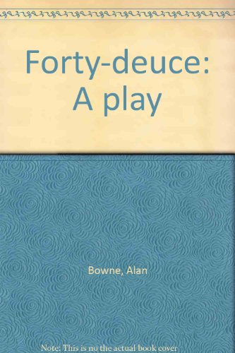 9780093322135: Forty-deuce: A play [Paperback] by Bowne, Alan