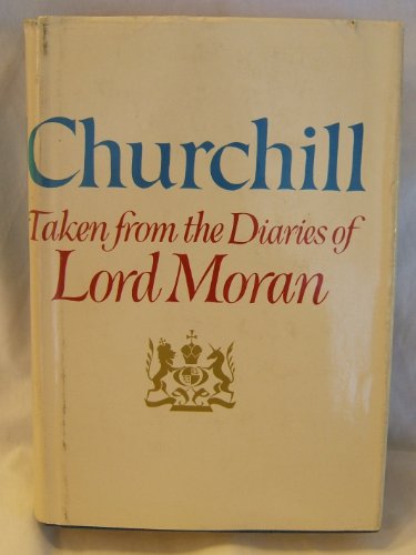 Beispielbild fr Churchill Taken from the Diaries of Lord Moran: The Struggle for Survival, 1940-1965 zum Verkauf von Better World Books