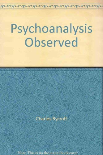 Psychoanalysis Observed (9780094523906) by Charles Rycroft; Geoffrey Gorer; Anthony Storr; John Wren-Lewis; Peter Lomas