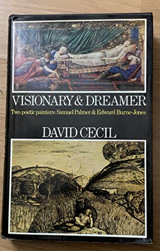 9780094556102: Visionary and Dreamer: Two Poetic Painters, Samuel Palmer and Edward Burne- Jones (A. W. Mellon lectures in the fine arts)