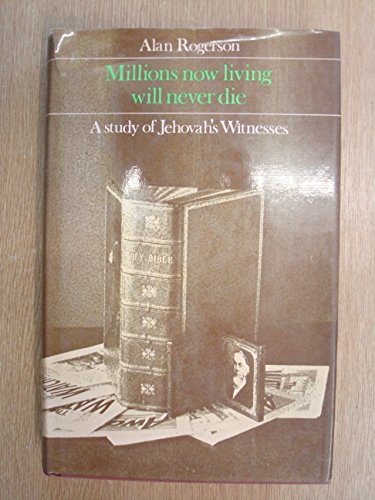 9780094559400: Millions now living will never die: A study of Jehovah's Witnesses
