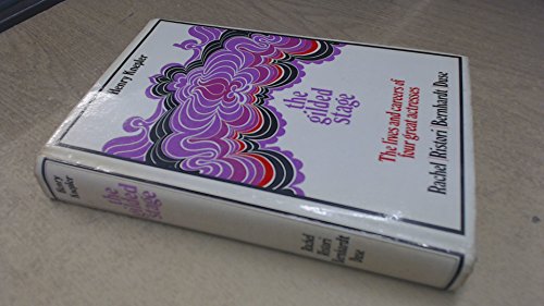 Stock image for The gilded stage: The lives and careers of four great actresses: Rachel Felix, Adelaide Ristori, Sarah Bernhardt and Eleanora Duse, Knepler, Henry W for sale by Ocean Books