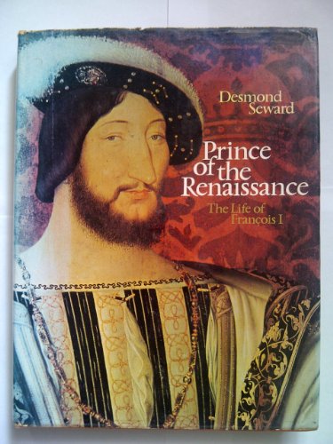 Imagen de archivo de Prince of the Renaissance: Life of Francois I a la venta por WorldofBooks