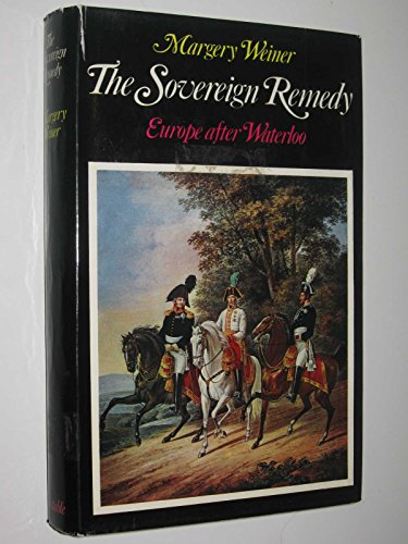 The sovereign remedy: Europe after Waterloo (9780094581005) by Weiner, Margery