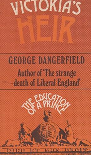 Victoria's heir;: The education of a prince (9780094587502) by Dangerfield, George