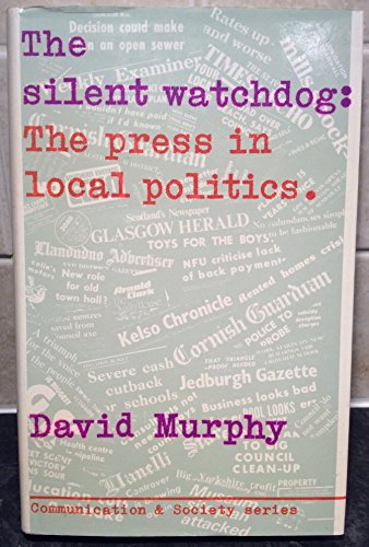 Stock image for Silent Watchdog : Press in Local Politics for sale by Better World Books Ltd